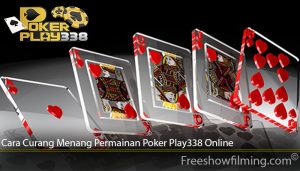 Cara Curang Menang Permainan Poker Play338 Online