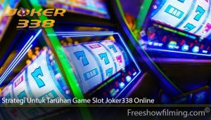 Strategi Untuk Taruhan Game Slot Joker338 Online