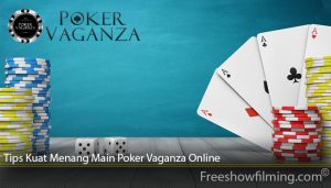 Tips Kuat Menang Main Poker Vaganza Online
